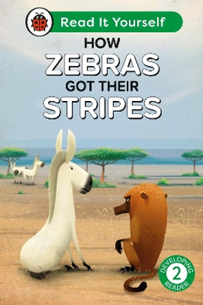 How Zebras Got Their Stripes: Read It Yourself - Level 2 Developing Reader by Ladybird 9780241564165