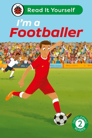 I'm a Footballer: Read It Yourself - Level 2 Developing Reader by Ladybird 9780241564288