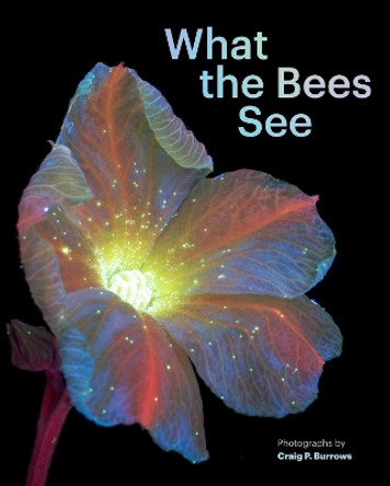 What the Bees See by Craig P. Burrows 9781797230184