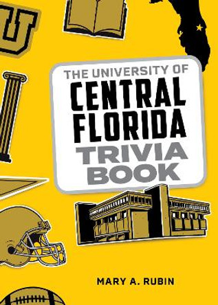 The University of Central Florida Trivia Book by Mary A. Rubin 9781493075515