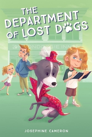 The Department of Lost Dogs by Josephine Cameron 9781250909282