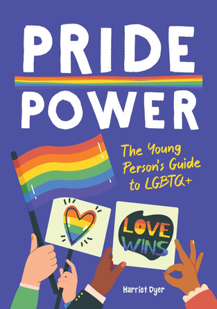 Pride Power: The Young Person's Guide to LGBTQ+ by Harriet Dyer 9781837990115