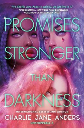 Promises Stronger Than Darkness by Charlie Jane Anders 9781250317513