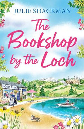 The Bookshop by the Loch (Scottish Escapes, Book 6) by Julie Shackman 9780008614317
