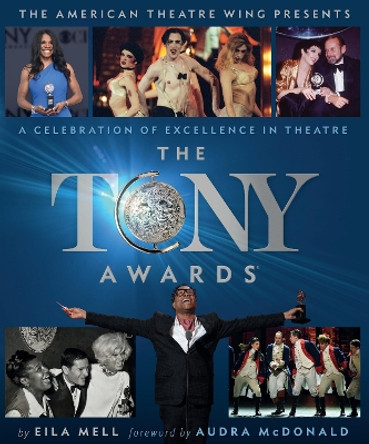 The Tony Awards: A Celebration of Excellence in Theatre by Eila Mell 9780762484416