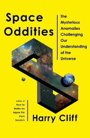 Space Oddities: The Mysterious Anomalies Challenging Our Understanding of the Universe by Harry Cliff 9780385549035