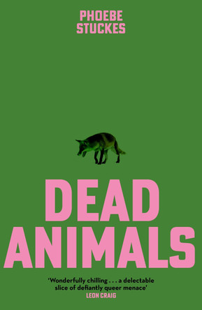 Dead Animals by Phoebe Stuckes 9781399728133