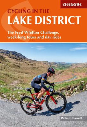 Cycling in the Lake District: The Fred Whitton Challenge, week-long tours and day rides by Richard Barrett 9781786311887