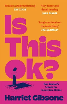 Is This OK?: One Woman's Search For Connection Online by Harriet Gibsone 9781035001002