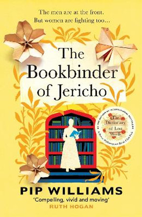 The Bookbinder of Jericho: From the author of Reese Witherspoon Book Club Pick The Dictionary of Lost Words by Pip Williams 9781529921304