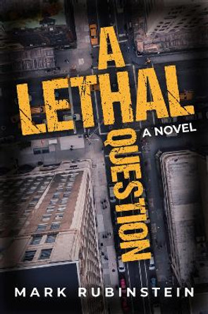 A Lethal Question: A Novel by Mark Rubinstein 9781608095742