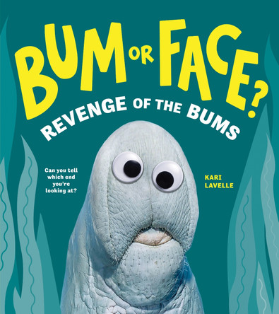 Bum or Face? Volume 2: Revenge of the Bums by Kari Lavelle 9781464224010