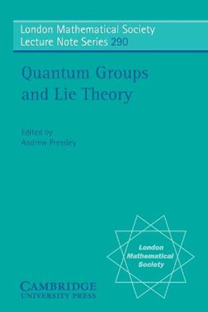 Quantum Groups and Lie Theory by Andrew Pressley
