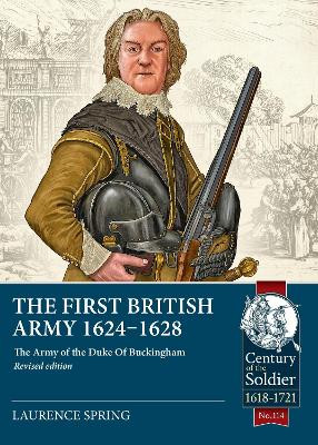 The First British Army 1624-1628: The Army of the Duke of Buckingham (Revised Edition) by Laurence Spring 9781804514498
