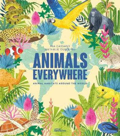 Animals Everywhere: Animal Habitats Around the World by Mia Little Gestalten 9783967047745