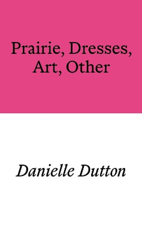 Prairie, Dresses, Art, Other by Danielle Dutton 9781913513535