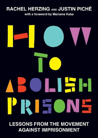 How to Abolish Prisons: Lessons from the Movement by Rachel Herzing 9798888900833