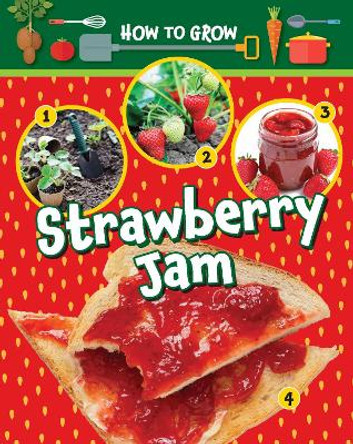 How to Grow Strawberry Jam by Ruth Owen 9781788563437