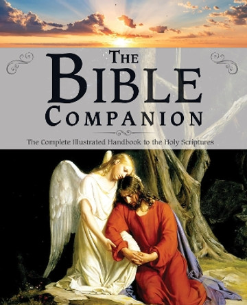 Bible Companion: The Complete Illustrated Handbook to the Holy Scriptures by Barbara Calamari 9780228105015