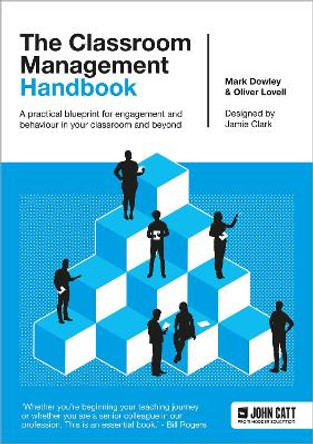 The Classroom Management Handbook: A practical blueprint for engagement and behaviour in your classroom and beyond by Oliver Lovell 9781398388437