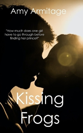 Kissing Frogs by Amy Armitage 9780473690489