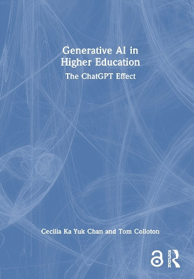 Generative AI in Higher Education: The ChatGPT Effect by Cecilia Ka Yuk Chan 9781032604183