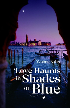 Love Haunts in Shades of Blue by Yvonne Baker 9781788641531