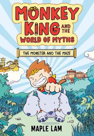 Monkey King and the World of Myths: The Monster and the Maze: Book 1 by Maple Lam 9781444977134