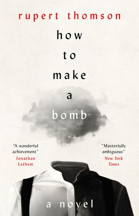 How to Make a Bomb: A Novel by Rupert Thomson 9781035908530