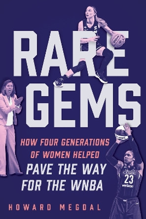 Gems: How Four Generations of Women's Basketball Built the Sport by Howard Megdal 9781637271988