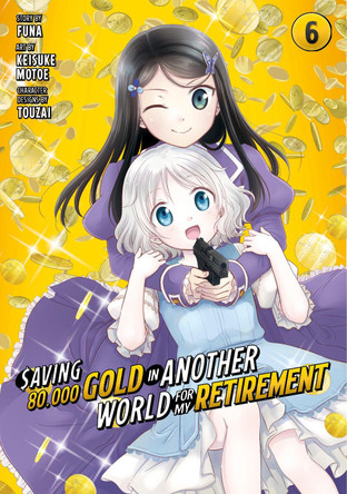 Saving 80,000 Gold in Another World for My Retirement 6 (Manga) by Funa 9781646518500