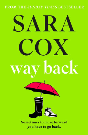 Way Back: the funny and heart-warming new novel from the Sunday Times-bestselling author of THROWN by Sara Cox 9781529392500