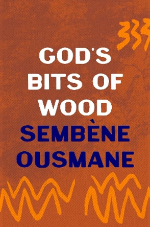 God's Bits of Wood by Sembène Ousmane 9781035900848