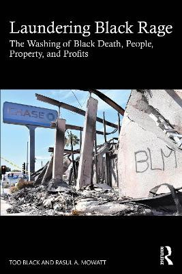 Laundering Black Rage: The Washing of Black Death, People, Property, and Profits by Too Black 9781032573779