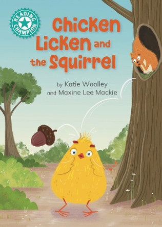 Reading Champion: Chicken Licken and the Squirrel: Independent Reading Turquoise 7 by Katie Woolley 9781445189529