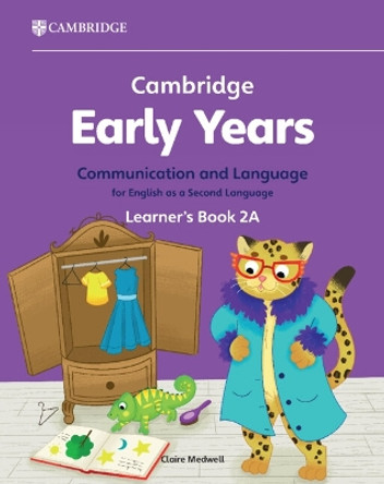 Cambridge Early Years Communication and Language for English as a Second Language Learner's Book 2A: Early Years International by Claire Medwell 9781009388139