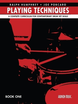 Ralph Humphrey & Joe Porcaro Playing Techniques 1: A Complete Curriculum for Contemporary Drum Set Skills - Spiral Bound by Joe Porcaro 9798350113099