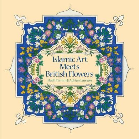 Islamic Art Meets British Flowers by Hadil Tamim 9781909747609