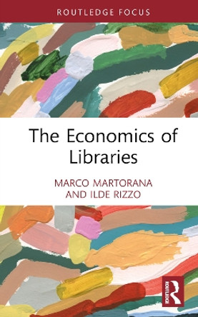 The Economics of Libraries by Marco Ferdinando Martorana 9781032364278