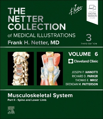 The Netter Collection of Medical Illustrations: Musculoskeletal System, Volume 6, Part II - Spine and Lower Limb by Joseph P Iannotti 9780323881289