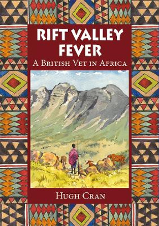 Rift Valley Fever: A British Vet in Africa by Hugh Cran 9781913159689