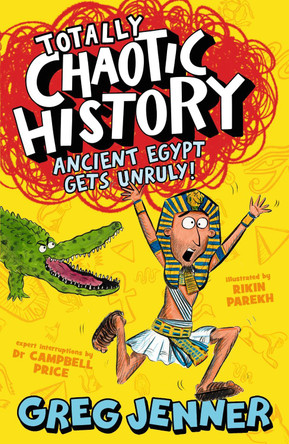 Totally Chaotic History: Ancient Egypt Gets Unruly! by Greg Jenner 9781406395655
