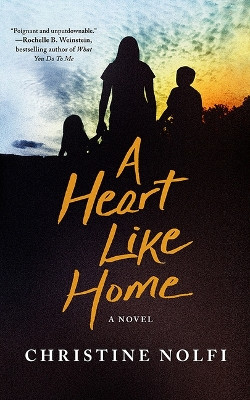 A Heart Like Home: A Novel by Christine Nolfi 9781662514074