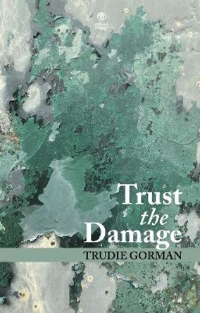 Trust the Damage by Trudie Gorman 9781915629258