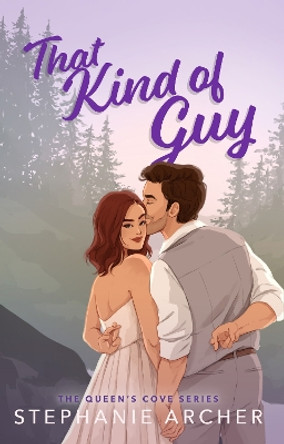 That Kind of Guy: A Spicy Small Town Fake Dating Romance (The Queen's Cove Series Book 1) by Stephanie Archer 9781398724419