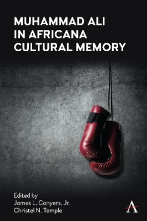 Muhammad Ali in Africana Cultural Memory by James L. Conyers, Jr. 9781839992315