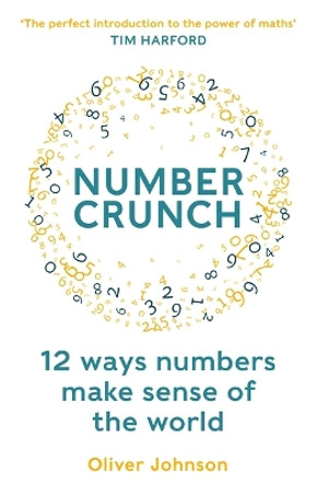 Numbercrunch: 12 Ways Numbers Make Sense of the World by Professor Oliver Johnson 9781788708371