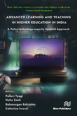 Advanced Learning and Teaching in Higher Education in India: A Policy-technology-capacity Enabled Approach by Pallavi Tyagi 9788770040310