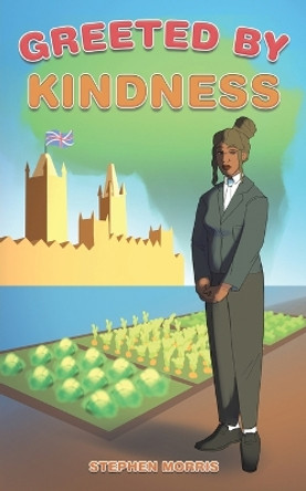 Greeted by Kindness by Stephen Morris 9781528914703