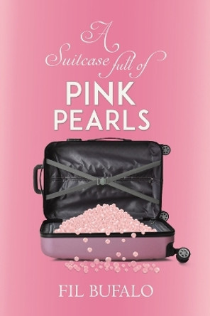 A Suitcase Full of Pink Pearls by Fil Bufalo 9781035816224